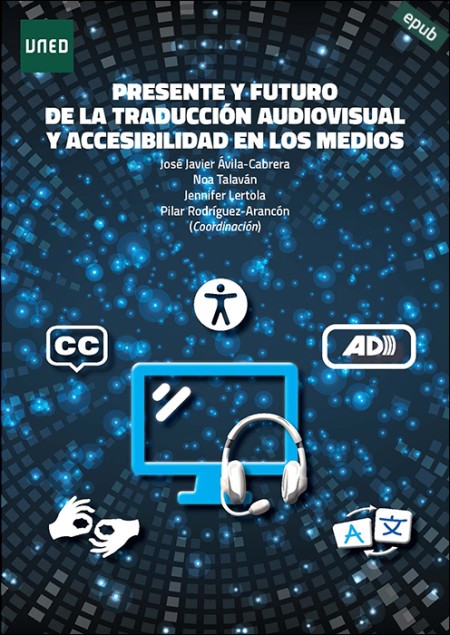 (e-book) PRESENTE Y FUTURO DE LA TRADUCCIÓN AUDIOVISUAL Y ACCESIBILIDAD EN LOS MEDIOS
