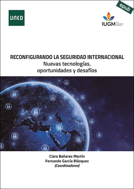 (e-book) RECONFIGURANDO LA SEGURIDAD INTERNACIONAL: NUEVAS TECNOLOGÍAS, OPORTUNIDADES Y DESAFÍOS