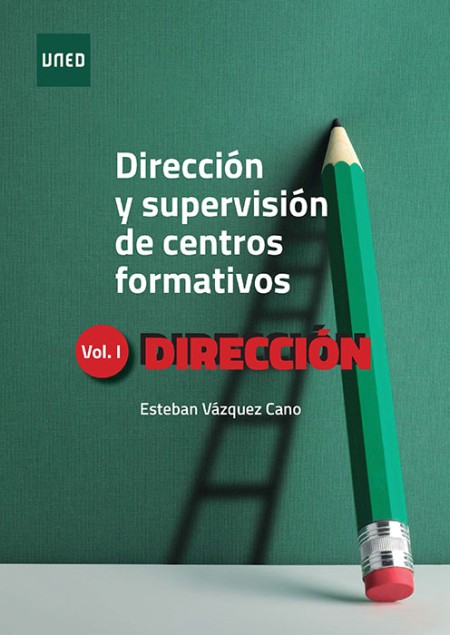 DIRECCIÓN Y SUPERVISIÓN DE CENTROS FORMATIVOS. VOLUMEN I: DIRECCIÓN