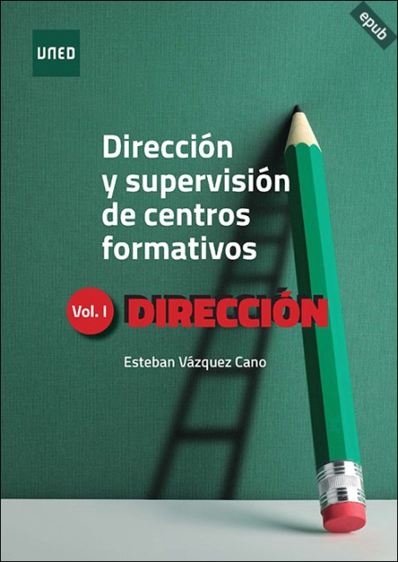 (e-book) DIRECCIÓN Y SUPERVISIÓN DE CENTROS FORMATIVOS. VOLUMEN I: DIRECCIÓN