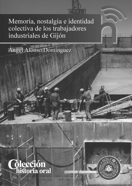 Novedad editorial | Ediuno | Memoria, nostalgia e identidad colectiva de los trabajadores industriales de Gijón