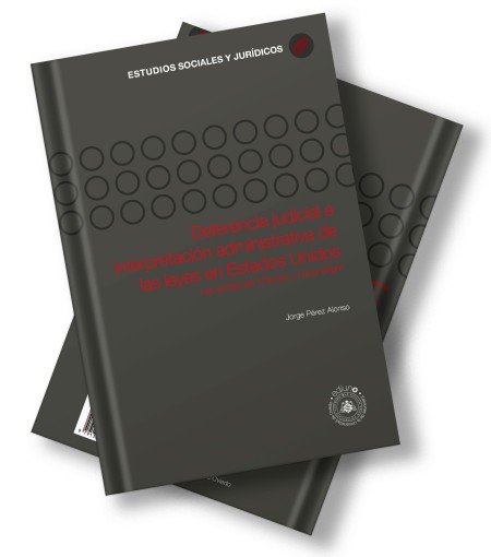 Novedad editorial Ediuno: «Deferencia Judicial e Interpretación Administrativa de las Leyes en Estados Unidos» 