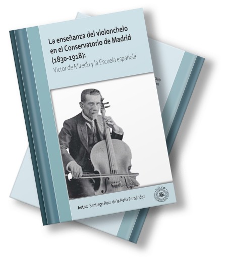 Novedad Editorial «La enseñanza del violonchelo en el Conservatorio de Madrid (1830-1918): Victor de Mirecki y la Escuela española»