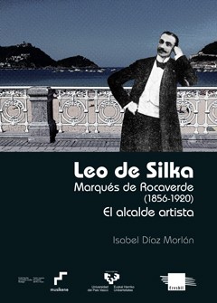 PLATEA MAGAZINE-COM. Isabel Díaz Morlán: "Leo de Silka. El alcalde artista". Universidad del País Vasco