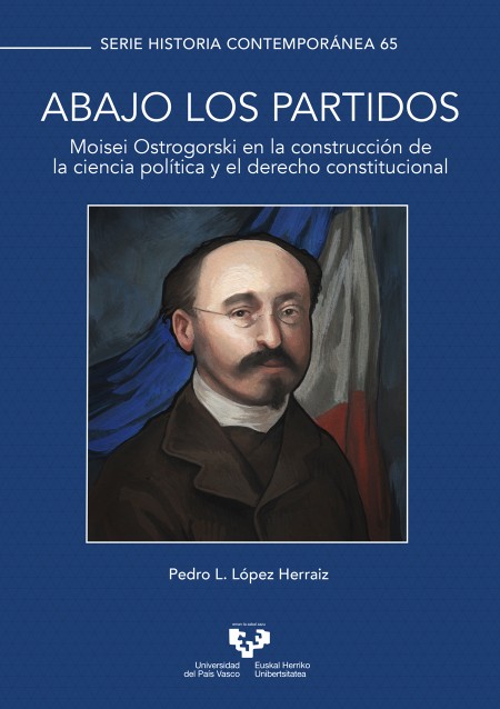 Novedad: "Abajo los partidos. Moisei Ostrogorski en la construcción de la ciencia política y el derecho constitucional"