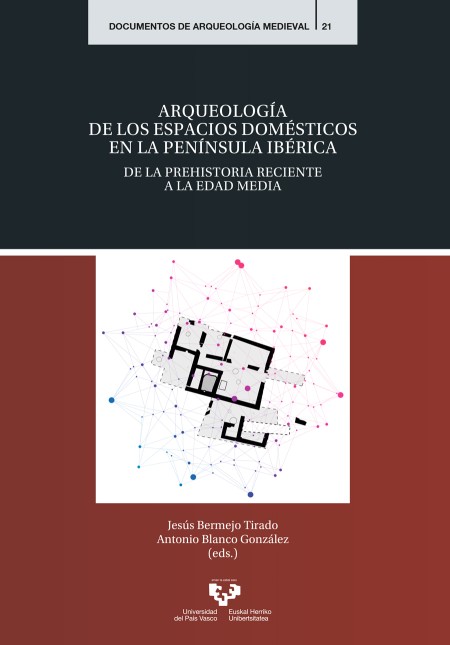 Arqueología de los espacios domésticos en la península ibérica. De la Prehistoria reciente a la Edad Media