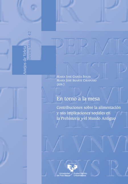 En torno a la mesa. Contribuciones sobre la alimentación y sus implicaciones sociales en la Prehistoria y el Mundo Antiguo