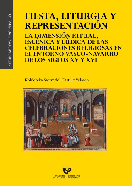 Fiesta, liturgia y representación. La dimensión ritual, escénica y lúdica de las celebraciones religiosas en el entorno vasco-navarro de los siglos XV y XVI