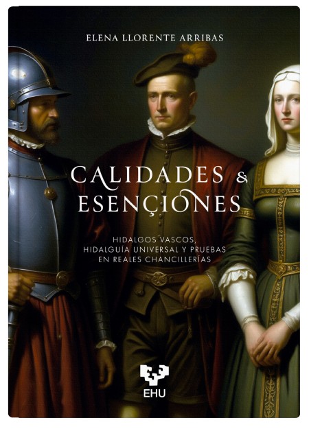 Calidades & esençiones. Hidalgos vascos, hidalguía universal y pruebas en reales chancillerías