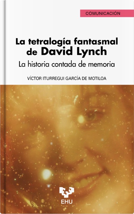 La tetralogía fantasmal de David Lynch. La historia contada de memoria