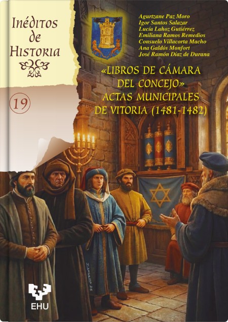«Libros de Cámara del Concejo». Actas Municipales de Vitoria (1481-1482)