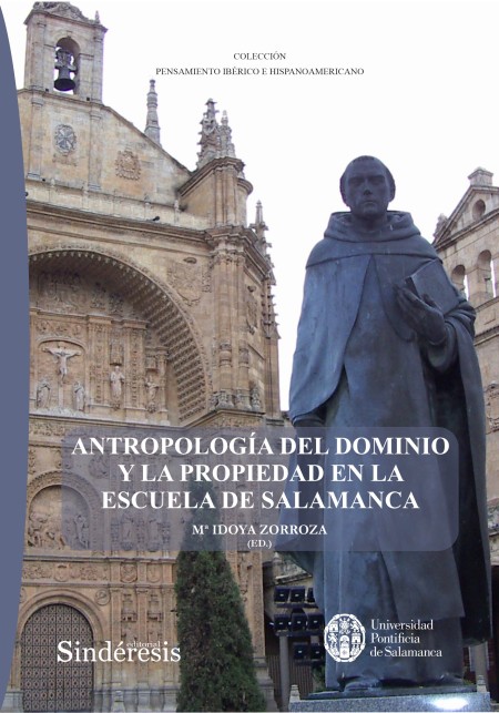 UPSA de nuevo con la Escuela de Salamanca. Novedad Editorial UPSA Ediciones y Ed. Sindéresis: "Antropología del Dominio y la propiedad en la Escuela de Salamanca", editado por la  profesora Idoya Zorroza.