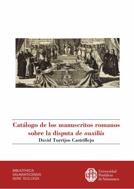 Novedad Editorial: Catálogo de los manuscritos romanos sobre la disputa de auxiliis del profesor David Torrijos Castrillejo