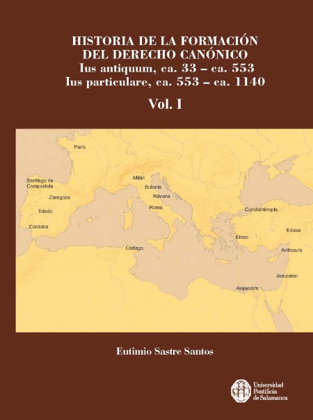 Nueva Publicación de UPSA Ediciones: Historia de la formación del Derecho Canónico. Ius antiquum, ca. 33 – ca. 553. Ius particulare, ca. 553 – ca. 1140. Vol I