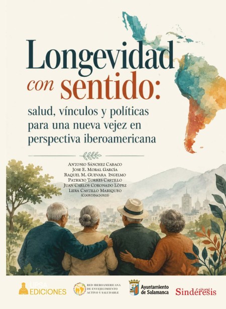 Nueva Coedición entre UPSA Publicaciones y Editorial Sindéresis: Longevidad con sentido: salud, vínculos y políticas para una nueva vejez en perspectiva iberoamericana