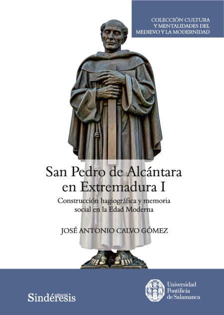 Nueva Coedición entre UPSA Ediciones y Editorial Sindéresis: San Pedro de Alcántara en Extremadura I. Construcción hagiográfica y memoria social en la Edad Moderna.