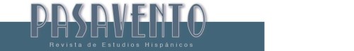 Pasavento: Revista de Estudios Hispánicos    